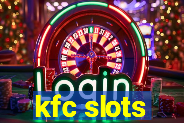 kfc slots